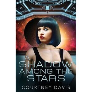 A Shadow Among the Stars -- Courtney Davis